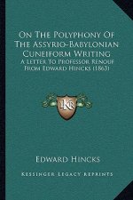 On the Polyphony of the Assyrio-Babylonian Cuneiform Writing: A Letter to Professor Renouf from Edward Hincks (1863)