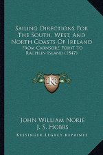 Sailing Directions for the South, West, and North Coasts of Ireland: From Carnsore Point to Rachlin Island (1847)