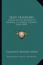 Seed Travelers: Studies of the Methods of Dispersal of Various Common Seeds (1899)