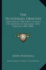The Hunterian Oration: Delivered at the Royal College of Surgeons of England, 14th February, 1885 (1885)