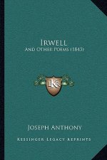 Irwell: And Other Poems (1843)