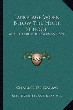 Language Work Below the High School: Adapted from the German (1889)