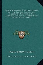 Recommendations on International Law and Official Commentary Thereon of the Second Pan American Scientific Congress Held in Washington (1916)