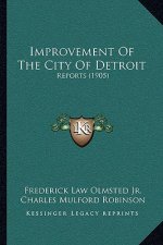 Improvement of the City of Detroit: Reports (1905)