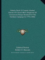 Orderly Book of Captain Ichabod Norton of Colonel Mott's Regiment of Connecticut Troops Destined for the Northern Campaign in 1776 (1898)