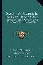 Suzanne's Secret, Il Segraeo Di Susanna: Interlude in One Act, After the French of Golisciana (1911)