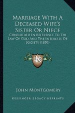 Marriage with a Deceased Wife's Sister or Niece: Considered in Reference to the Law of God and the Interests of Society (1850)