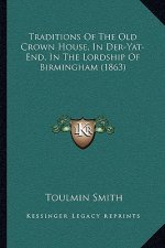 Traditions of the Old Crown House, in Der-Yat-End, in the Lordship of Birmingham (1863)