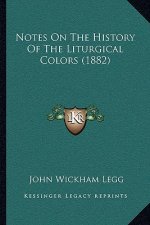 Notes On The History Of The Liturgical Colors (1882)