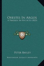 Orestes in Argos: A Tragedy, in Five Acts (1825)