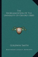 The Reorganization of the University of Oxford (1868)