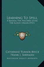 Learning to Spell: A Manual for Teachers Using the Aldine Speller (1921)