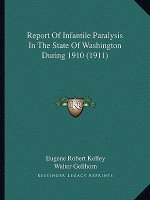 Report of Infantile Paralysis in the State of Washington During 1910 (1911)