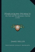 Harlequin-Horace: Or the Art of Modern Poetry (1735)