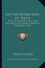 On the Extraction of Teeth: With an Account of a New and Much Less Painful Mode of Operating (1849)