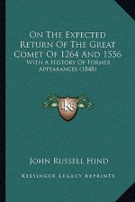 On The Expected Return Of The Great Comet Of 1264 And 1556: With A History Of Former Appearances (1848)