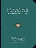 On the Use of the Cold Pack Followed by Massage in the Treatment of Anemia (1880)