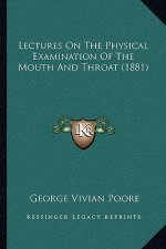 Lectures on the Physical Examination of the Mouth and Throat (1881)