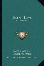 Silent Love: A Poem (1845)