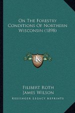 On the Forestry Conditions of Northern Wisconsin (1898)