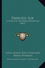 Princess Ilse: A Story Of The Harz Mountain (1867)