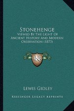 Stonehenge: Viewed By The Light Of Ancient History And Modern Observation (1873)