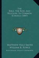 The Bible, the Rod, and Religion, in Common Schools (1847)