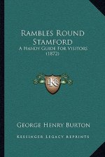 Rambles Round Stamford: A Handy Guide for Visitors (1872)