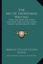 The Art of Shorthand Writing: Compiled from the Latest European Publications, with Sundry Improvements (1829)