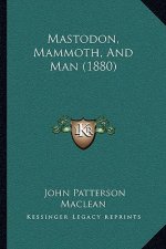 Mastodon, Mammoth, and Man (1880)