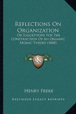 Reflections on Organization: Or Suggestions for the Construction of an Organic Atomic Theory (1848)