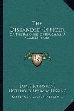 The Disbanded Officer: Or the Baroness of Bruchsal, a Comedy (1786)