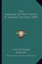 The Garland of New Poetry by Various Writers (1899)