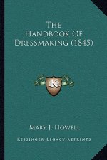 The Handbook of Dressmaking (1845)