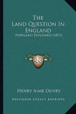 The Land Question in England: Popularly Explained (1871)