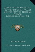Oxford Tractarianism, the Scottish Episcopal College, and the Scottish Episcopal Church: Substance of a Speech (1842)