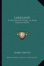 Lakeland: A Descriptive Poem, in Four Cantos (1879)