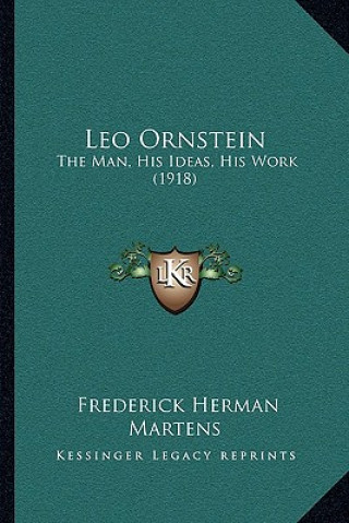 Leo Ornstein: The Man, His Ideas, His Work (1918)