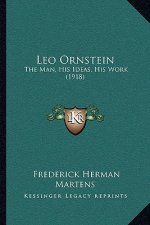 Leo Ornstein: The Man, His Ideas, His Work (1918)