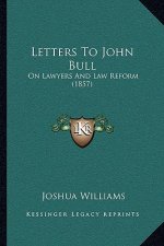 Letters to John Bull: On Lawyers and Law Reform (1857)