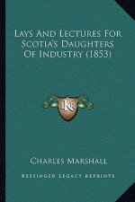 Lays and Lectures for Scotia's Daughters of Industry (1853)