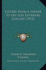 Letters from a Father to His Son Entering College (1912)