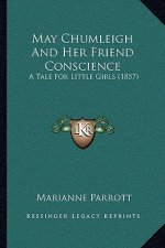May Chumleigh and Her Friend Conscience: A Tale for Little Girls (1857)