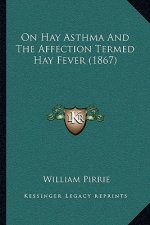 On Hay Asthma and the Affection Termed Hay Fever (1867)