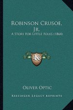 Robinson Crusoe, Jr.: A Story For Little Folks (1864)