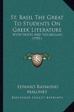 St. Basil the Great to Students on Greek Literature: With Notes and Vocabulary (1901)