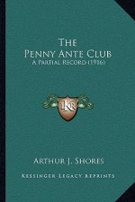 The Penny Ante Club: A Partial Record (1916)
