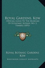 Royal Gardens, Kew: Official Guide to the Museums of Economic Botany, No. 3, Timbers (1893)