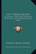 On Tuberculosis: Its Nature, Cause and Treatment, with Notes on Pancreatic Juice (1866)
