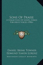 Sons of Praise: A Collection of Gospel Songs for Men's Voices (1906)
